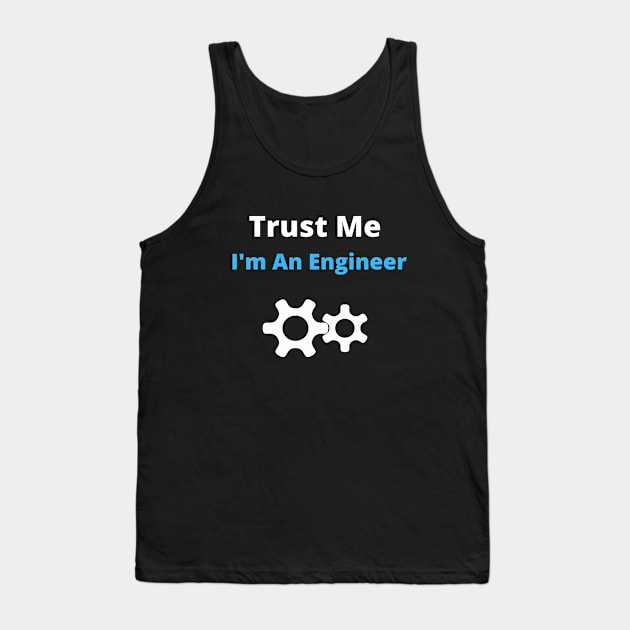 engineer humor geek gift : trust me i'm an engineer Tank Top by flooky